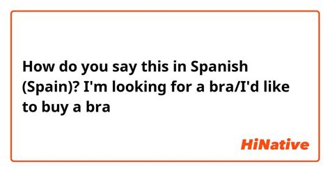 how do you say bra in spanish|Spanish translation of bra